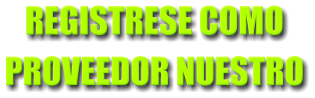 REGISTRESE COMO PROVEEDOR NUESTRO